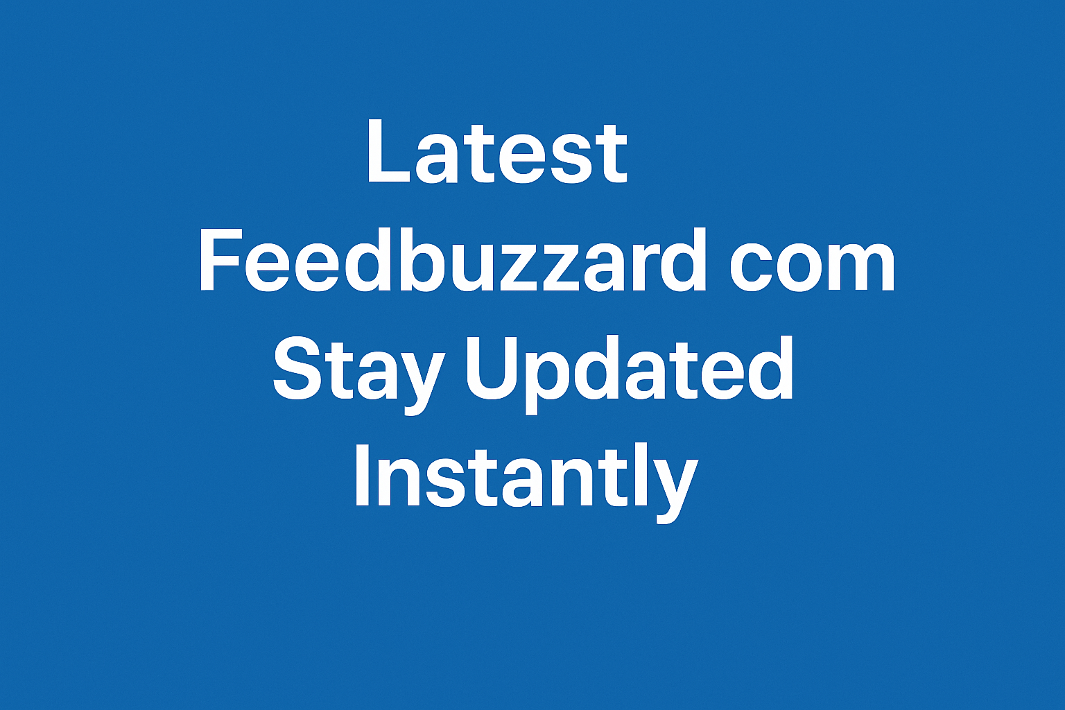 Latest Feedbuzzard.com digital banner on blue background Feedbuzzard.com Updates Banner