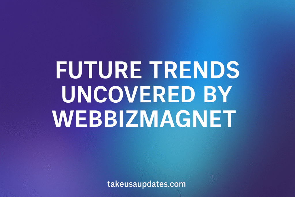 Professional digital banner for future business trends with WebBizMagnet keyword and branding for takeusaupdates.com.
